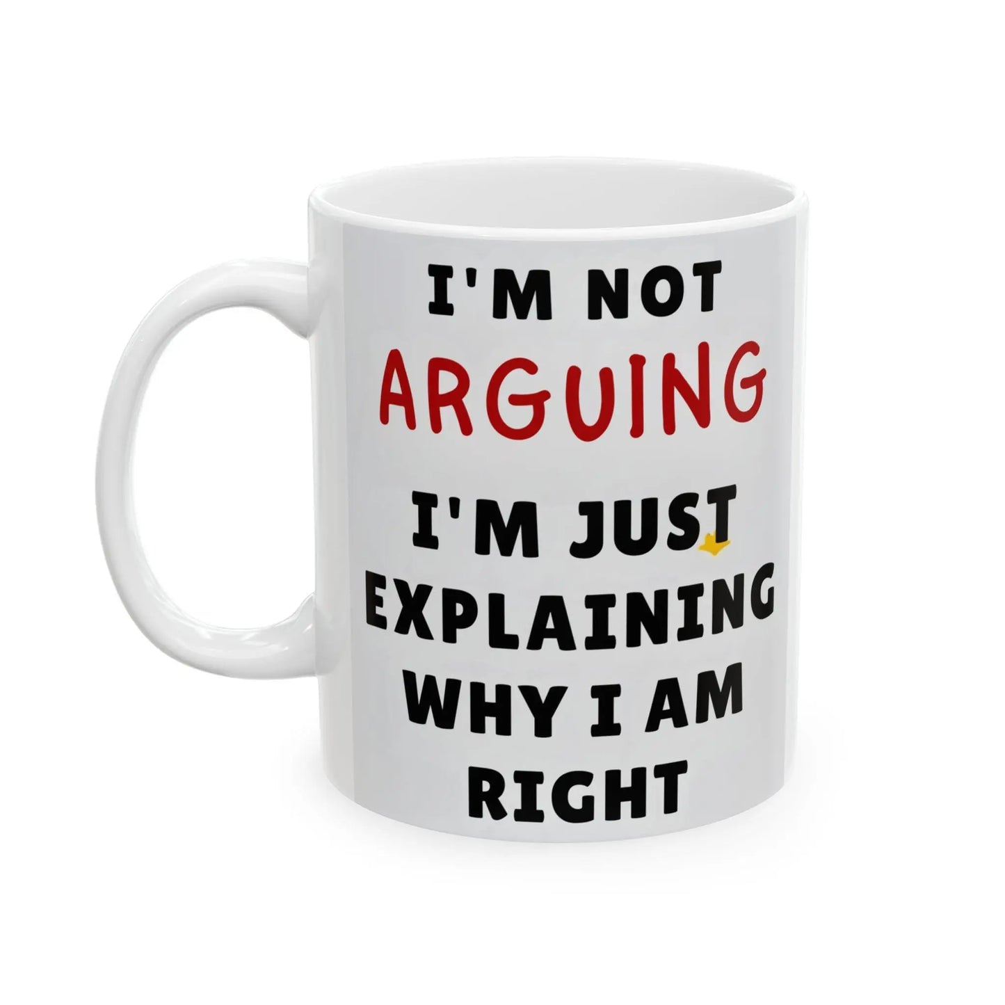 Office Ceramic Mug 11oz & 15oz  I'm Not Arguing Funny Coffee Cup, Great Gift for Tea  Coffee Lovers, Unique Office Drinkware - Toddcraft
