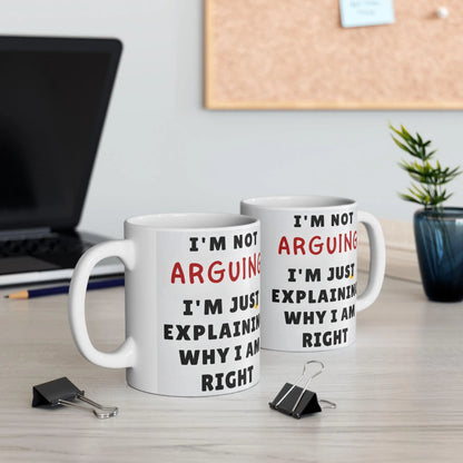 Office Ceramic Mug 11oz & 15oz  I'm Not Arguing Funny Coffee Cup, Great Gift for Tea  Coffee Lovers, Unique Office Drinkware - Toddcraft