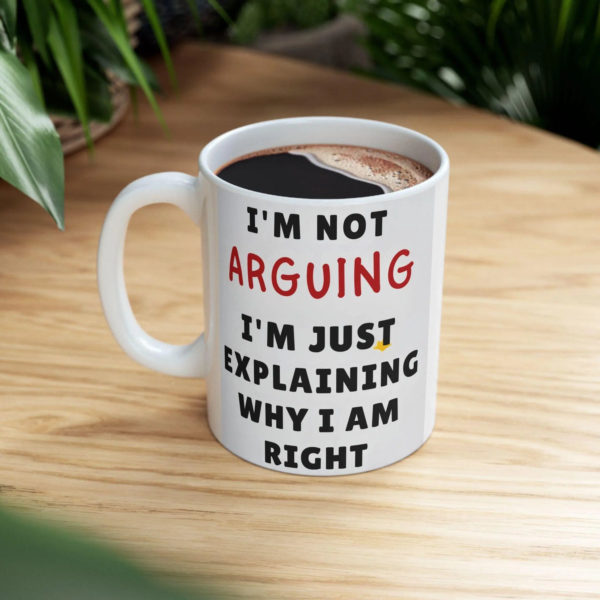 Office Ceramic Mug 11oz & 15oz  I'm Not Arguing Funny Coffee Cup, Great Gift for Tea  Coffee Lovers, Unique Office Drinkware - Toddcraft