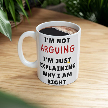 Office Ceramic Mug 11oz & 15oz  I'm Not Arguing Funny Coffee Cup, Great Gift for Tea  Coffee Lovers, Unique Office Drinkware - Toddcraft