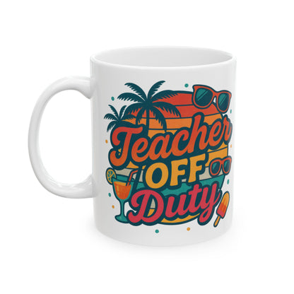 Teacher Off Duty Mug & Graphic Tee, Funny Teacher Gift, Ceramic Coffee Cup 11oz 15oz, Back to School, Teacher Appreciation Present - Toddcraft