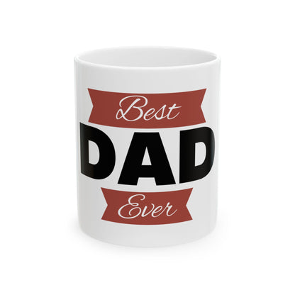 Best Dad Ever Ceramic Mug - Happy Fathers Day Gift from Mom  Family, 11oz  15oz Coffee Cup for Dad - Toddcraft