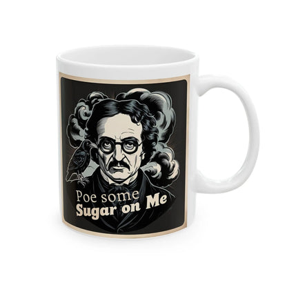 Edgar Allan Poe Inspired Mug - Po Some Sugar On Me, Unique Gift for Writers, Coffee Lovers, Halloween Decor, Literary Fans, 11oz or 15oz - Toddcraft
