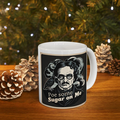 Edgar Allan Poe Inspired Mug - Po Some Sugar On Me, Unique Gift for Writers, Coffee Lovers, Halloween Decor, Literary Fans, 11oz or 15oz - Toddcraft