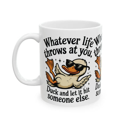 Funny Coffee Mug Unisex Ceramic 11oz 15oz - Whatever Life Throws at You Duck Hits Someone Else Tee, Casual Humor Gift - Toddcraft