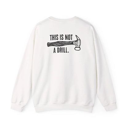 This Is Not a Drill Shirt - Funny DIY Pun T-Shirt for Men, Handyman & Carpenter Gift, Dad Tool Joke Tee, Unisex Crewneck Sweatshirt - Toddcraft