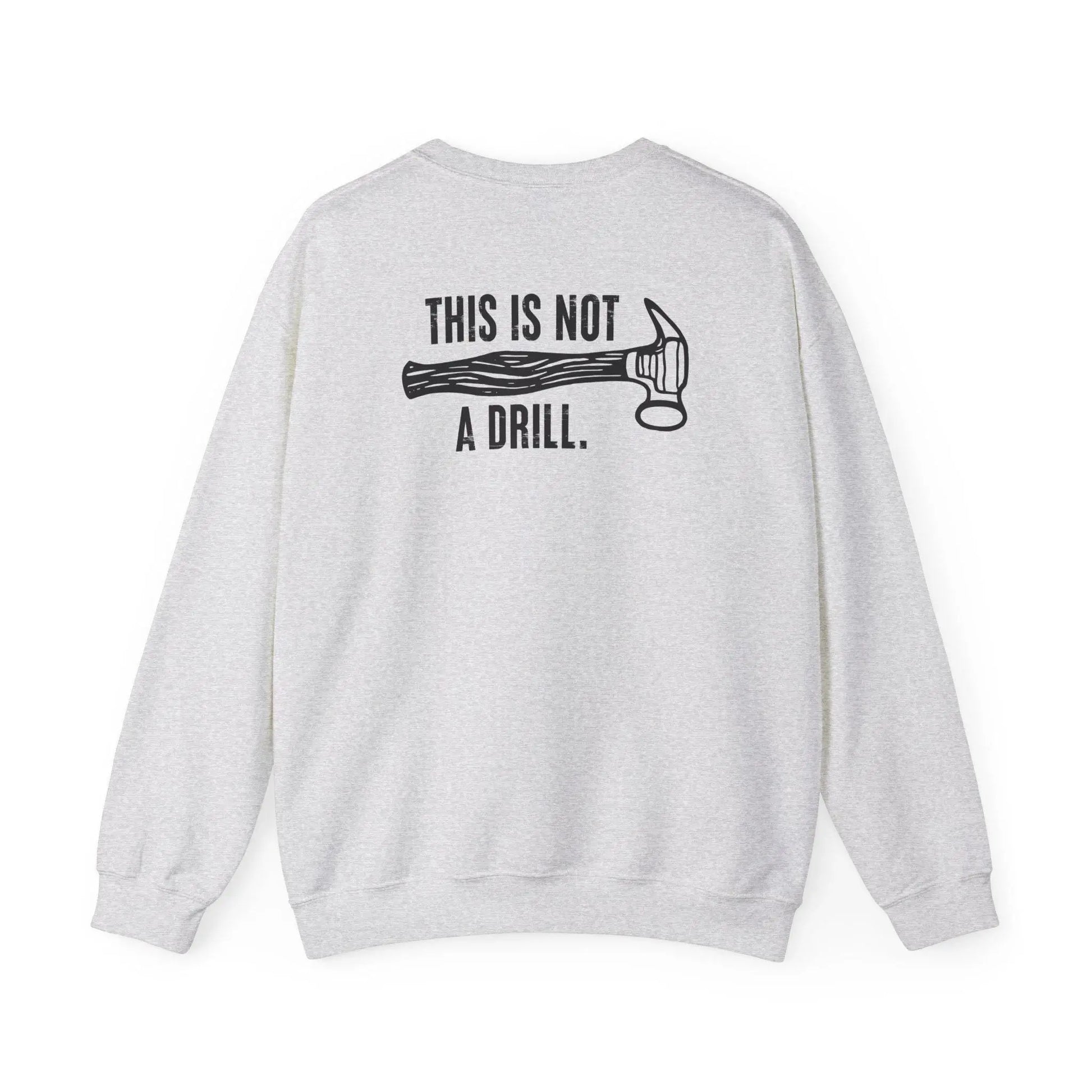 This Is Not a Drill Shirt - Funny DIY Pun T-Shirt for Men, Handyman & Carpenter Gift, Dad Tool Joke Tee, Unisex Crewneck Sweatshirt - Toddcraft