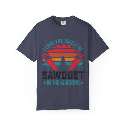 Sawdust in the Morning T-Shirt  Unisex Garment-Dyed Carpenter Gift Tee  Comfort Fit Woodworker Shirt - Toddcraft