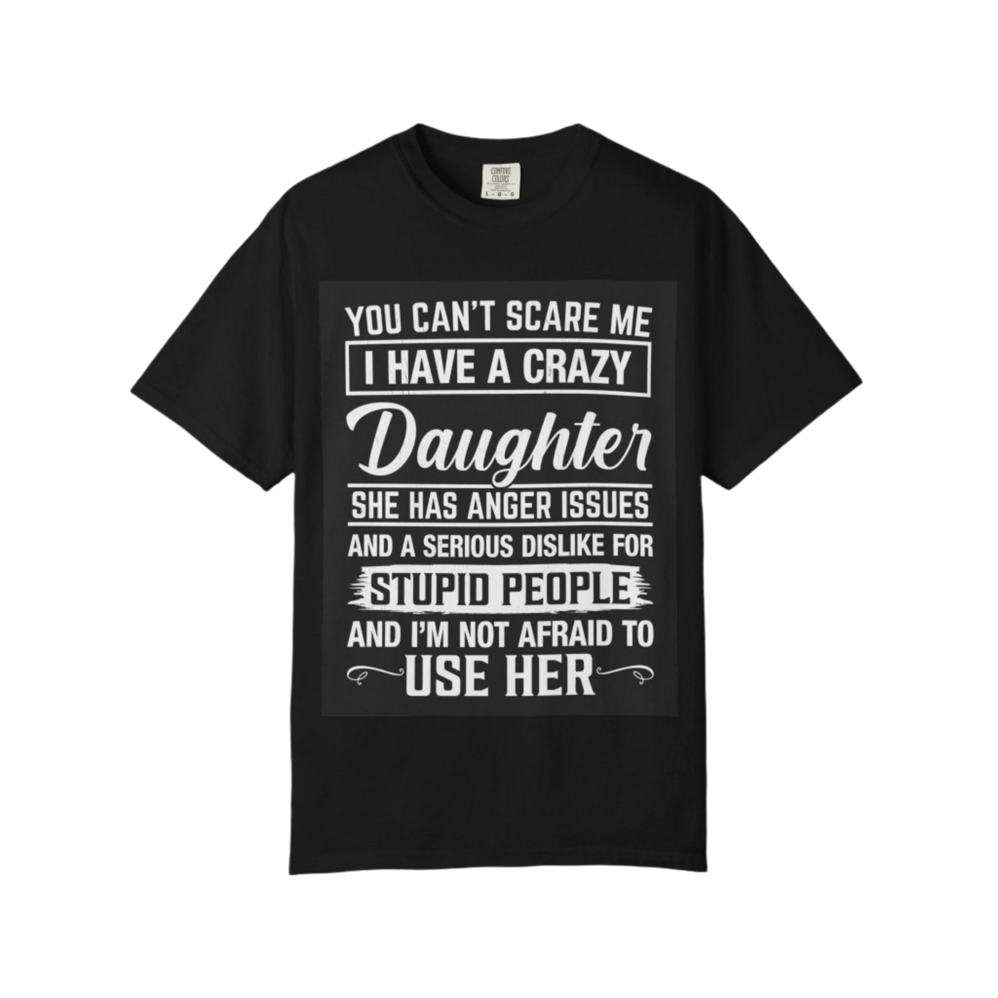 You Cant Scare Me I Have a Crazy Daughter Shirt | Funny Dad Unisex Garment-Dyed T-Shirt | Fathers Day Gift, Dad Joke Tee, Protective Dad - Toddcraft