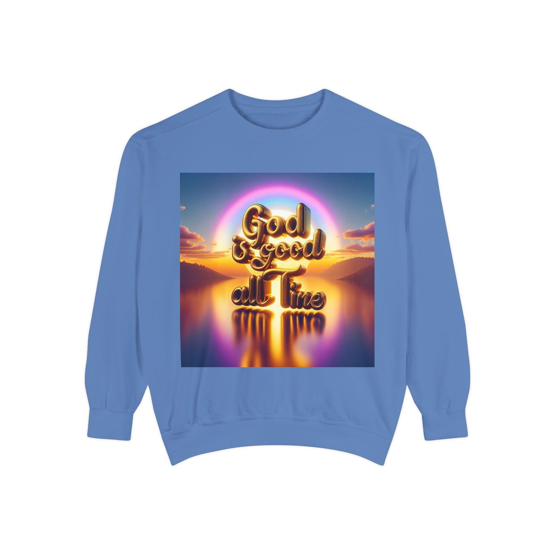 God Is Good All The Time Sweatshirt, Garment-Dyed Cozy Faith-Based Shirt, Inspirational Christian Apparel, Religious Comfort Wear Gift - Toddcraft