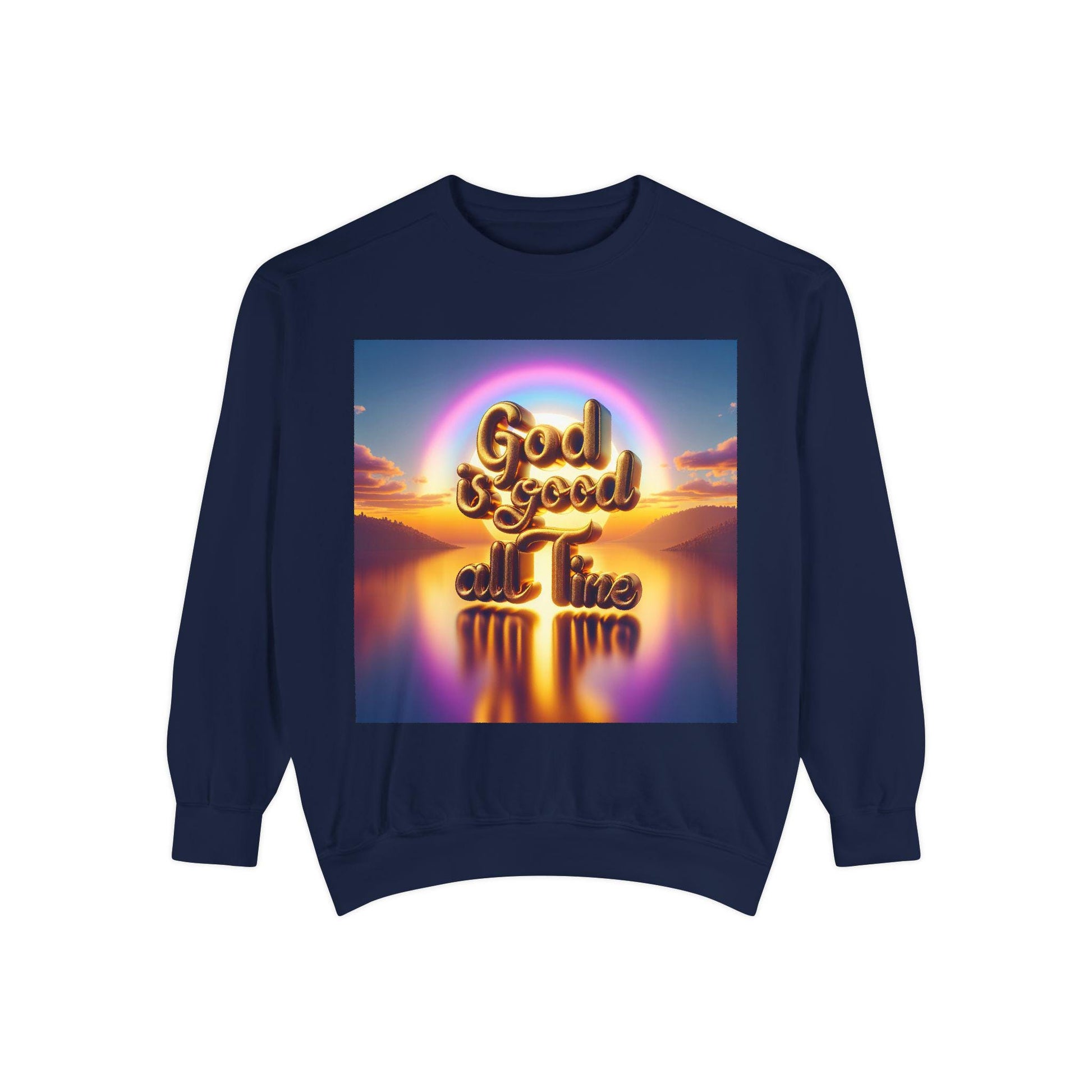 God Is Good All The Time Sweatshirt, Garment-Dyed Cozy Faith-Based Shirt, Inspirational Christian Apparel, Religious Comfort Wear Gift - Toddcraft