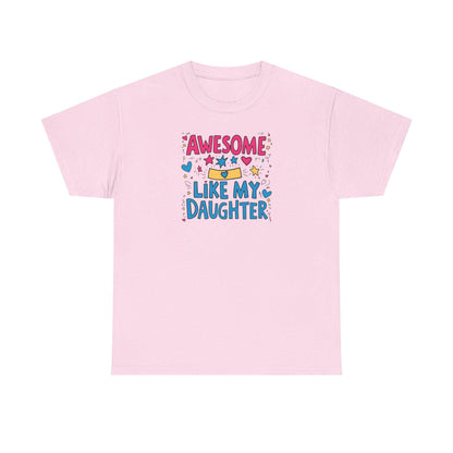 Awesome Like My Daughter Unisex Heavy Cotton Tee Fathers Day Gift Dad Shirt Funny Gift for Dad Birthday or Fathers Day - Toddcraft
