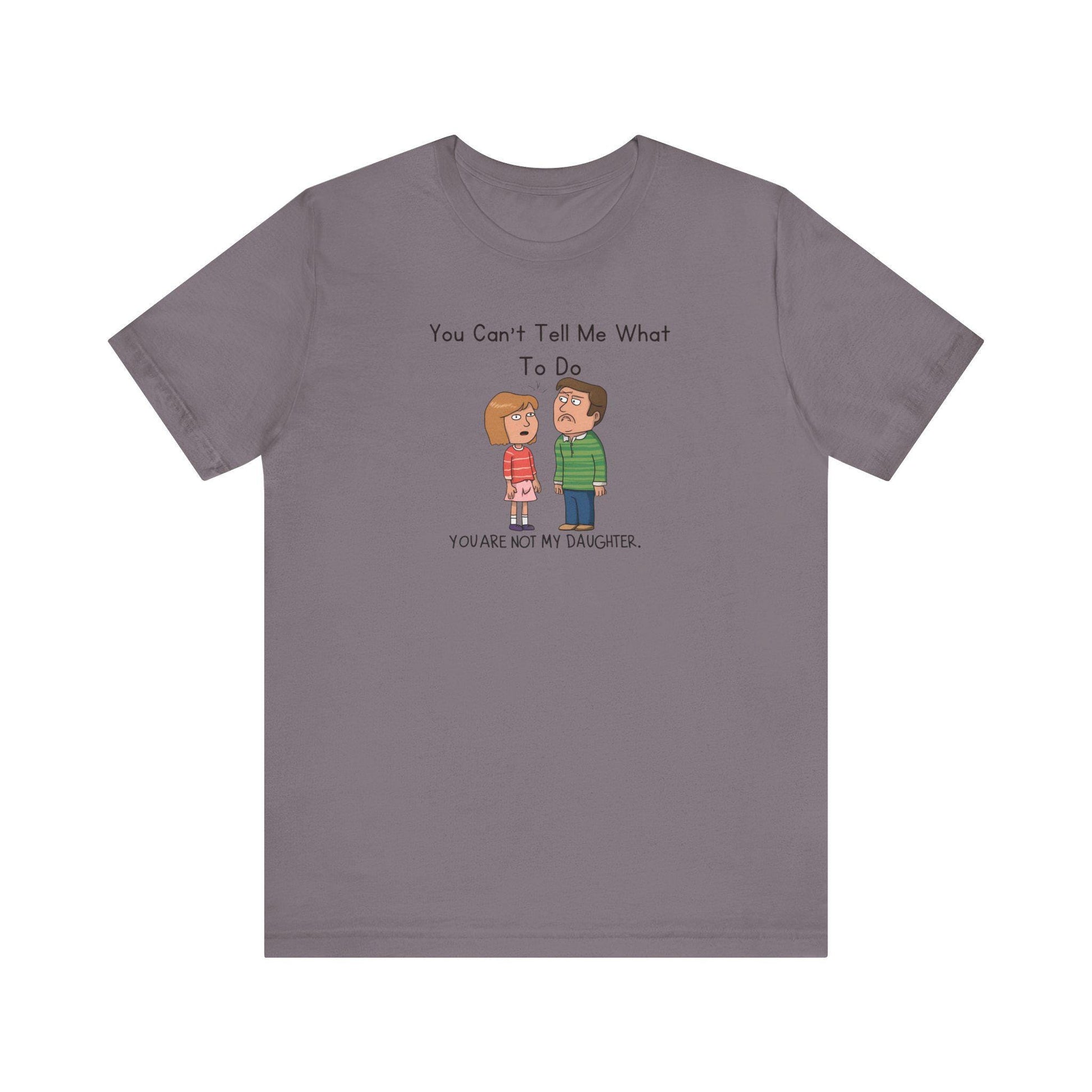 Fathers Day Gift Unisex Jersey Tee Funny You Can't Tell Me What To Do Shirt Dad Humor Short Sleeve - Toddcraft