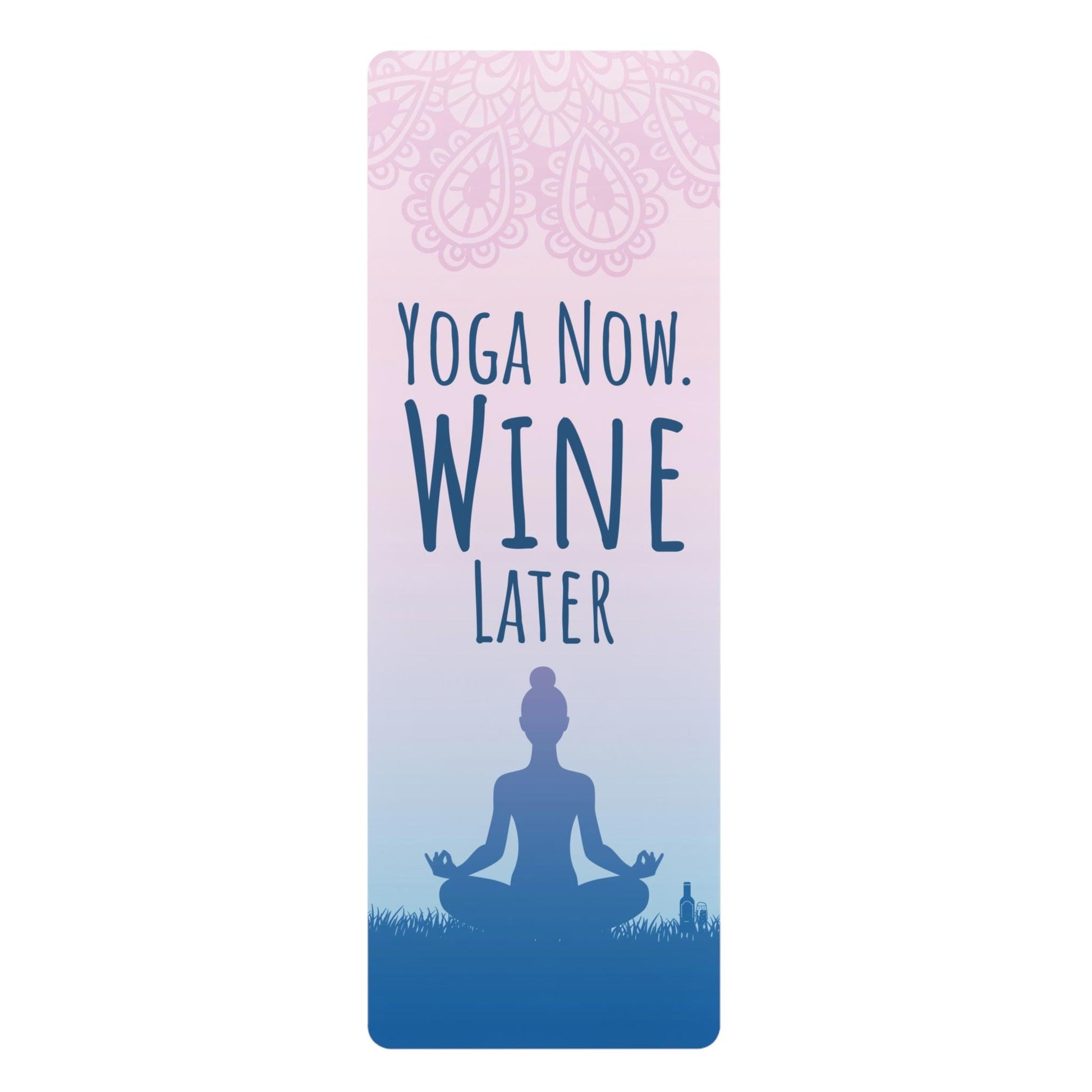 Yoga Now Wine Later Rubber Yoga Mat  Funny Fitness Gift for Wine Lovers & Yogis - Toddcraft