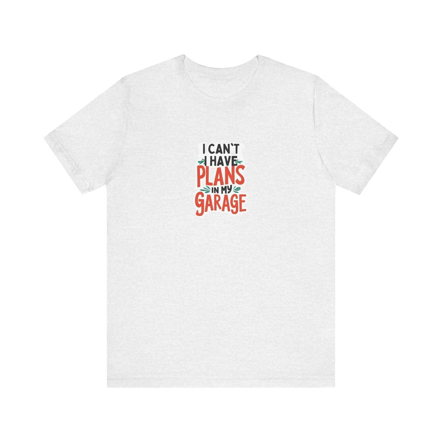Fathers Day Garage Gift Shirt Unisex Jersey Tee I Can't Have Plans Funny Dad T-Shirt from Son Daughter or Wife - Toddcraft
