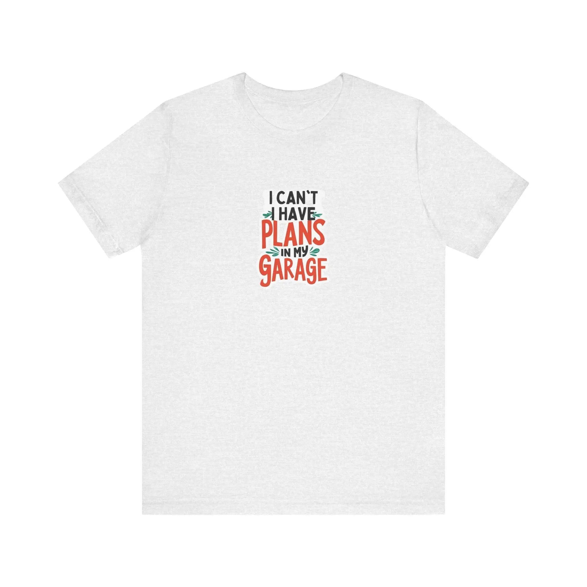 Fathers Day Garage Gift Shirt Unisex Jersey Tee I Can't Have Plans Funny Dad T-Shirt from Son Daughter or Wife - Toddcraft