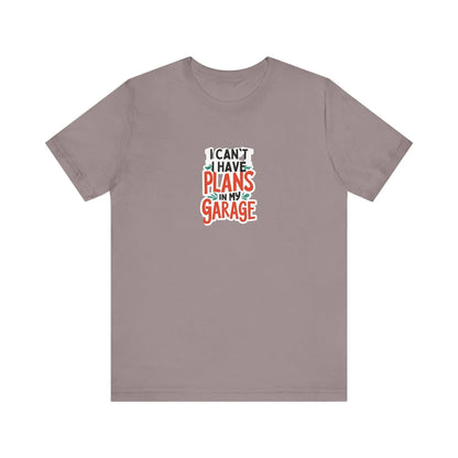 Fathers Day Garage Gift Shirt Unisex Jersey Tee I Can't Have Plans Funny Dad T-Shirt from Son Daughter or Wife - Toddcraft