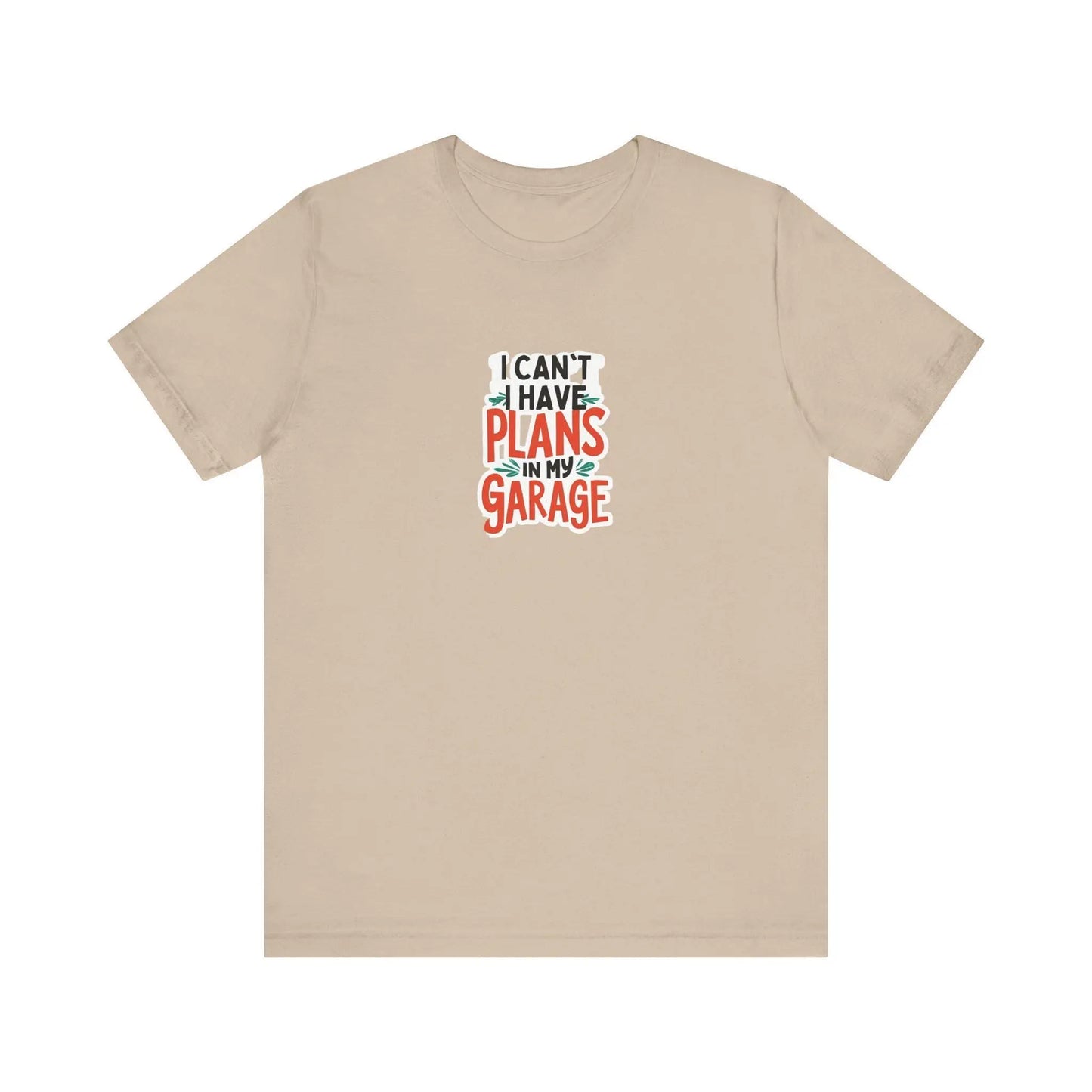 Fathers Day Garage Gift Shirt Unisex Jersey Tee I Can't Have Plans Funny Dad T-Shirt from Son Daughter or Wife - Toddcraft