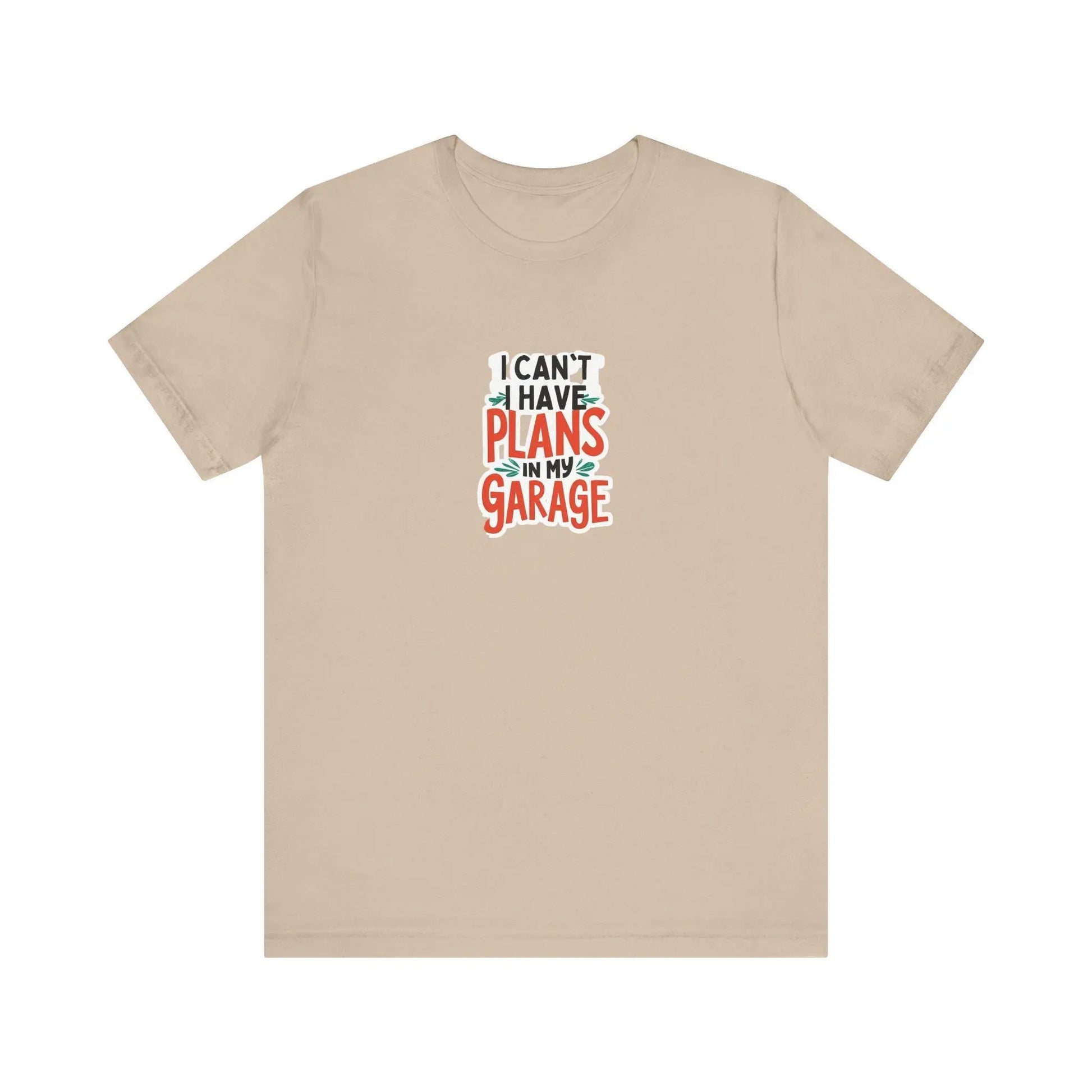 Fathers Day Garage Gift Shirt Unisex Jersey Tee I Can't Have Plans Funny Dad T-Shirt from Son Daughter or Wife - Toddcraft