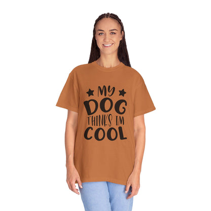 Dog Lover T-Shirt Unisex Garment-Dyed Graphic Tee "My Dog Thinks I'm Cool" Casual Gift Top - Toddcraft