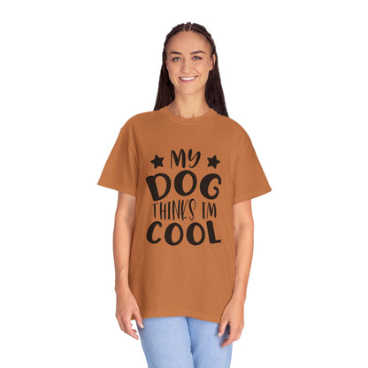 Dog Lover T-Shirt Unisex Garment-Dyed Graphic Tee My Dog Thinks I'm Cool Pet and Dog Lovers Gift - Toddcraft