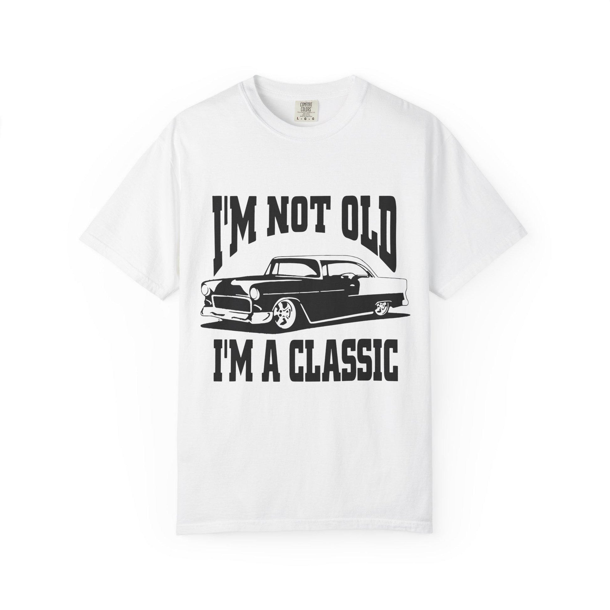 I'm Not Old I'm Classic T-Shirt - Funny Car Graphic Tee for Men & Women, Birthday Gifts for Car Lovers, Unisex Garment-Dyed Shirt - Toddcraft