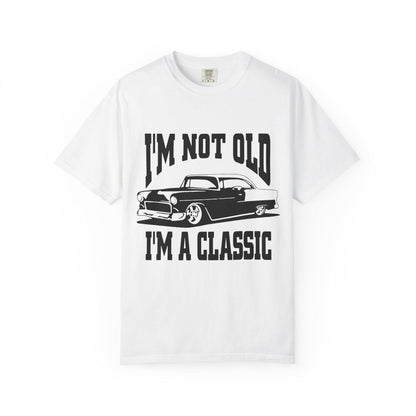 I'm Not Old I'm Classic T-Shirt - Funny Car Graphic Tee for Men & Women, Birthday Gifts for Car Lovers, Unisex Garment-Dyed Shirt - Toddcraft