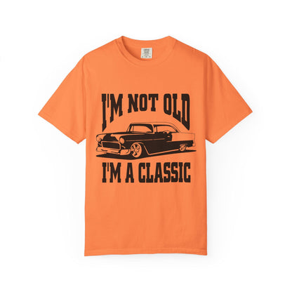 I'm Not Old I'm Classic T-Shirt - Funny Car Graphic Tee for Men & Women, Birthday Gifts for Car Lovers, Unisex Garment-Dyed Shirt - Toddcraft