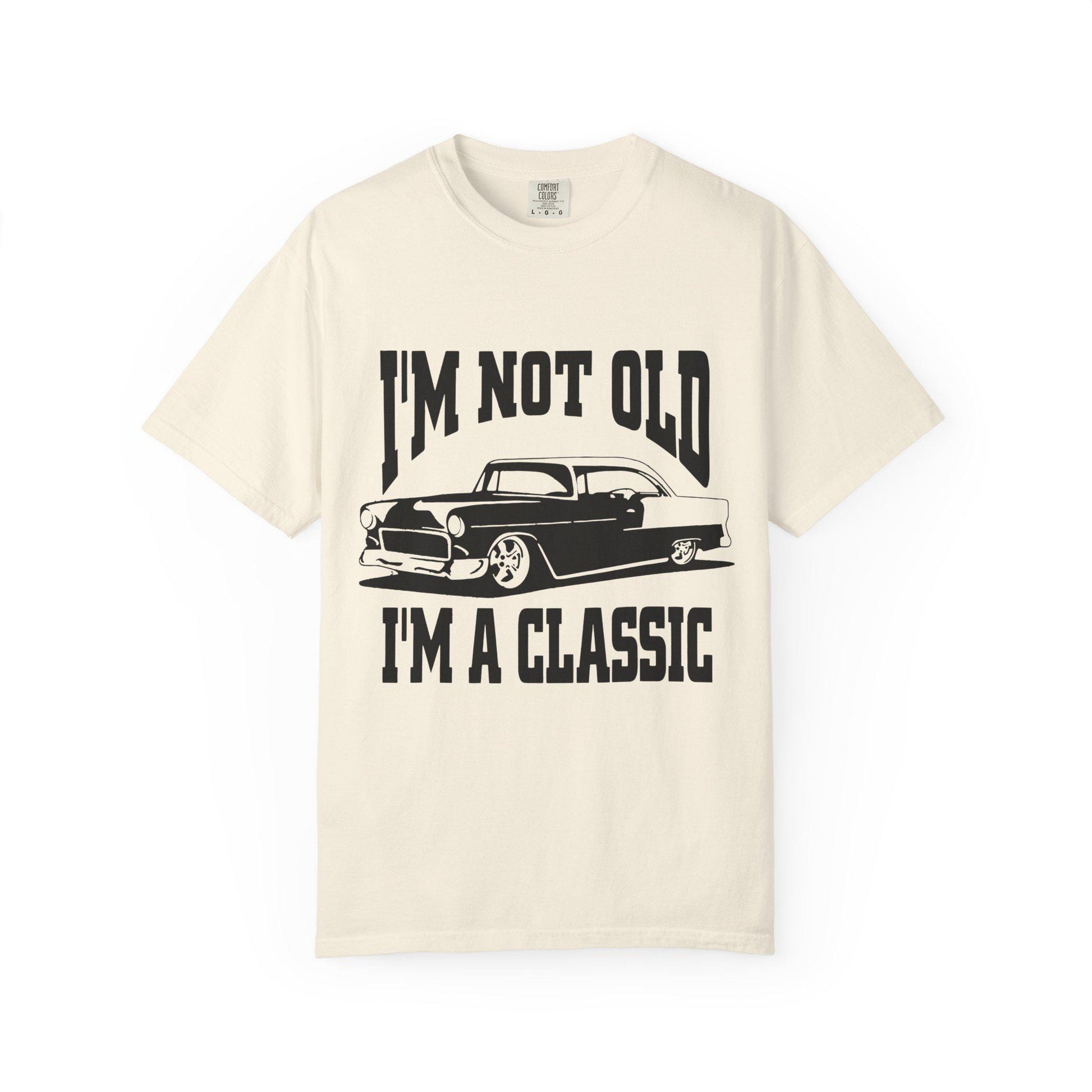 I'm Not Old I'm Classic T-Shirt - Funny Car Graphic Tee for Men & Women, Birthday Gifts for Car Lovers, Unisex Garment-Dyed Shirt - Toddcraft