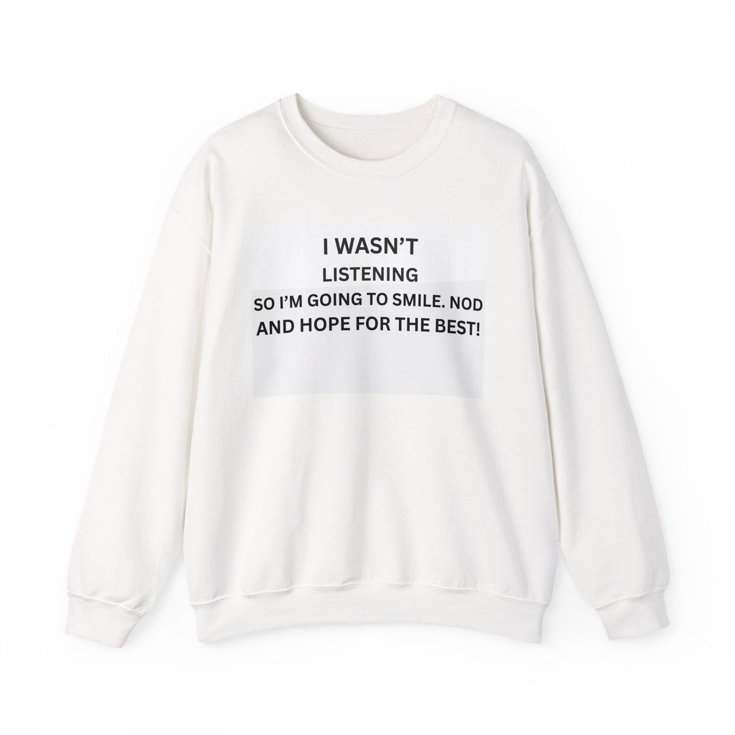 I Wasn't Listening Funny Slogan T-Shirt Unisex Heavy Blend Crewneck Sweatshirt for Men & Women - Toddcraft