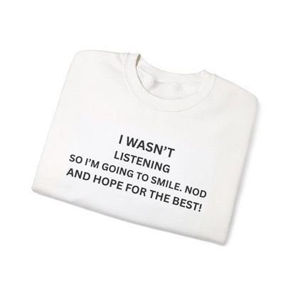 I Wasn't Listening Funny Slogan T-Shirt Unisex Heavy Blend Crewneck Sweatshirt for Men & Women - Toddcraft
