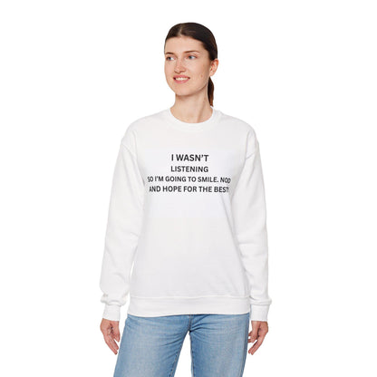 I Wasn't Listening Funny Slogan T-Shirt Unisex Heavy Blend Crewneck Sweatshirt for Men & Women - Toddcraft