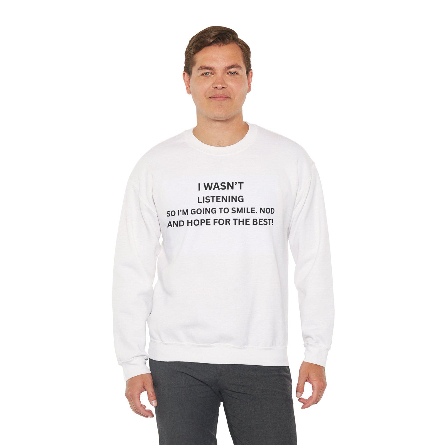 I Wasn't Listening Funny Slogan T-Shirt Unisex Heavy Blend Crewneck Sweatshirt for Men & Women - Toddcraft