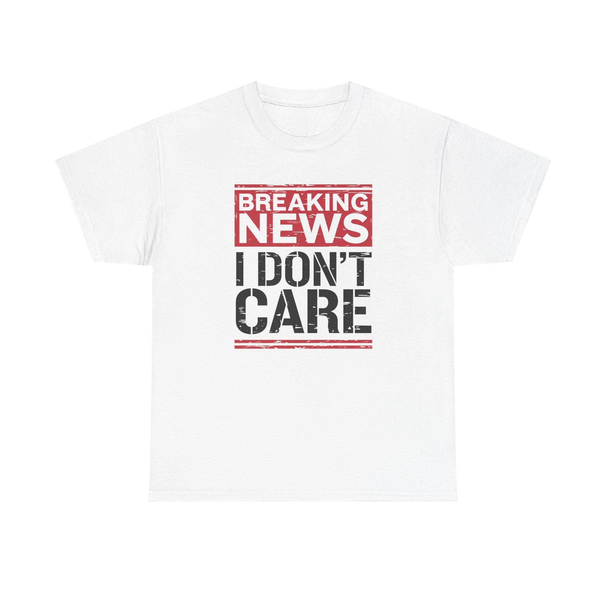Breaking News I Don't Care Shirt - Funny Sarcasm Tee, Sarcastic Quotes T-Shirt, Humor Graphic Shirt for Sarcastic Adults - Toddcraft