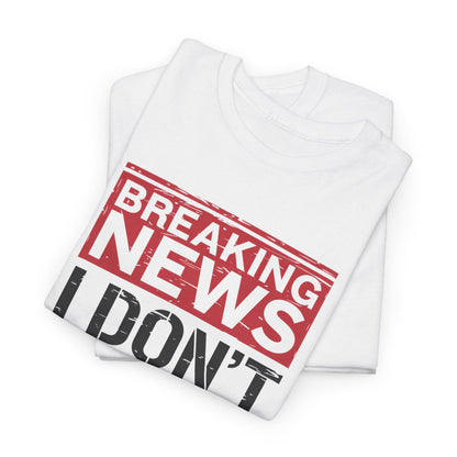 Breaking News I Don't Care Shirt - Funny Sarcasm Tee, Sarcastic Quotes T-Shirt, Humor Graphic Shirt for Sarcastic Adults - Toddcraft
