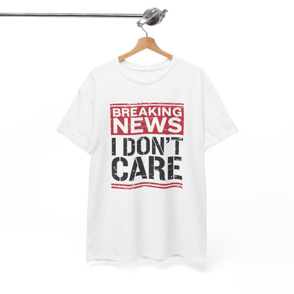 Breaking News I Don't Care Shirt - Funny Sarcasm Tee, Sarcastic Quotes T-Shirt, Humor Graphic Shirt for Sarcastic Adults - Toddcraft
