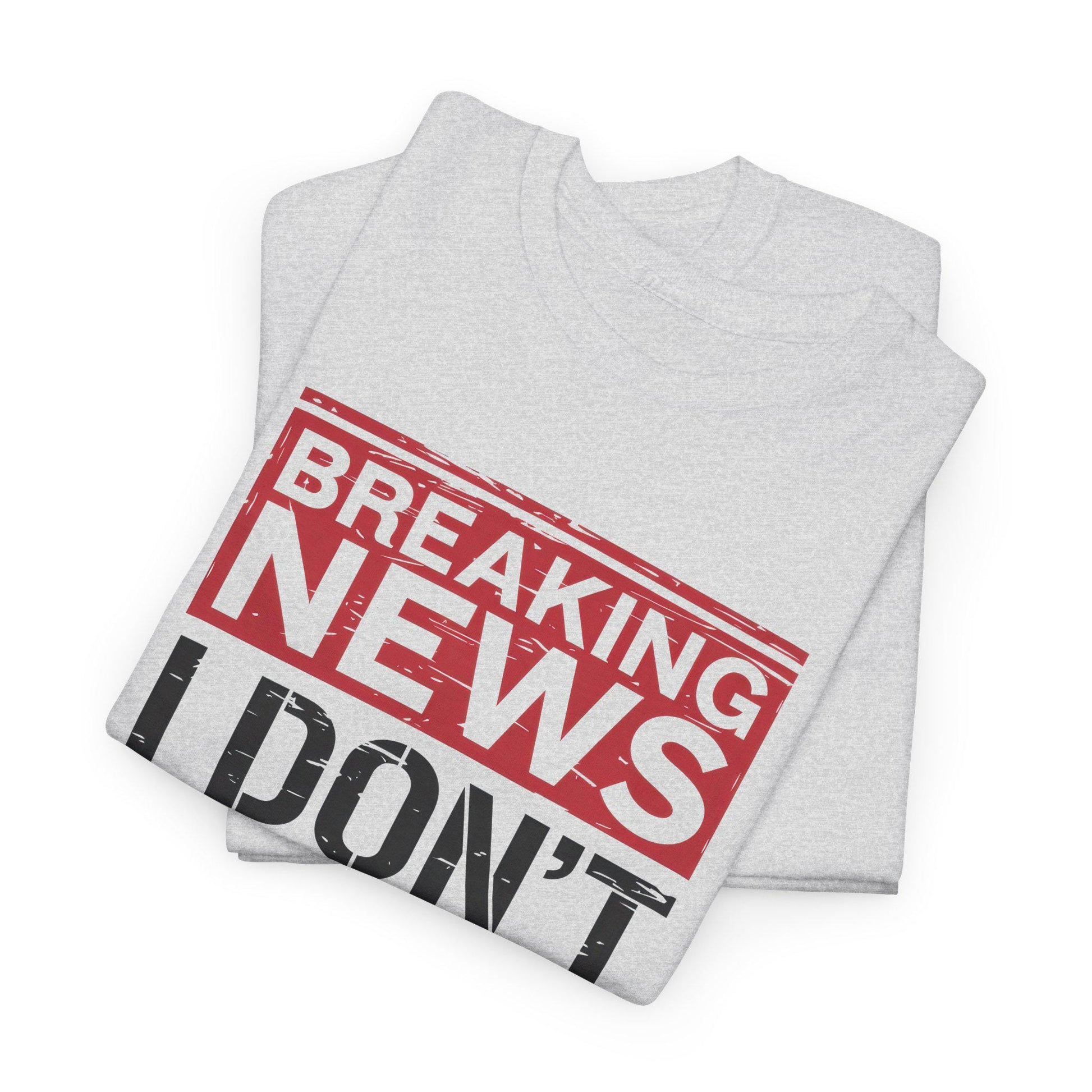 Breaking News I Don't Care Shirt - Funny Sarcasm Tee, Sarcastic Quotes T-Shirt, Humor Graphic Shirt for Sarcastic Adults - Toddcraft