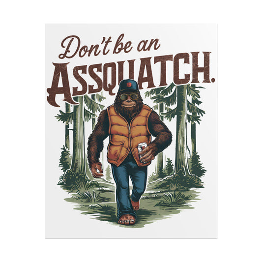 Dont Be An Assquach Rolled Poster Funny Wall Art Print Gift for Humor Decor Bedroom Office Vegan Squatch Lover - Toddcraft