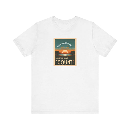 Inspirational Tee Don't Count the Days Make the Days Count Shirt Unisex Motivational Muhammad Ali Boxing Quote Short Sleeve - Toddcraft