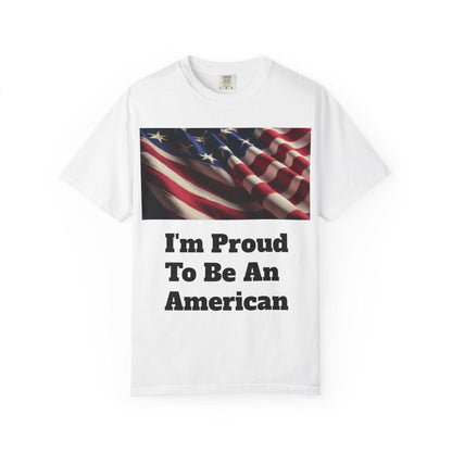 American Flag Unisex T-Shirt Patriotic Independence Day Shirt Garment-Dyed Proud to Be American Tee - Toddcraft