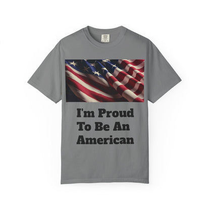American Flag Unisex T-Shirt Patriotic Independence Day Shirt Garment-Dyed Proud to Be American Tee - Toddcraft