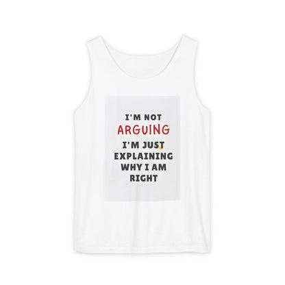 Funny Unisex Garment-Dyed Tank Top  I'm Not Arguing T-Shirt, Great Gift for Family & Friends - Toddcraft
