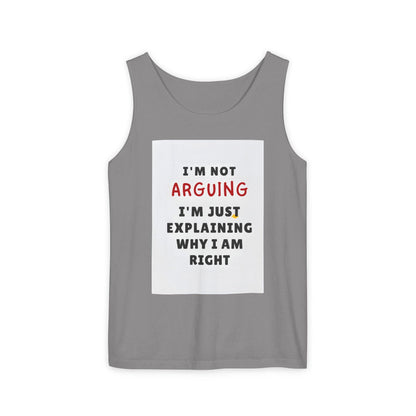 Funny Unisex Garment-Dyed Tank Top  I'm Not Arguing T-Shirt, Great Gift for Family & Friends - Toddcraft