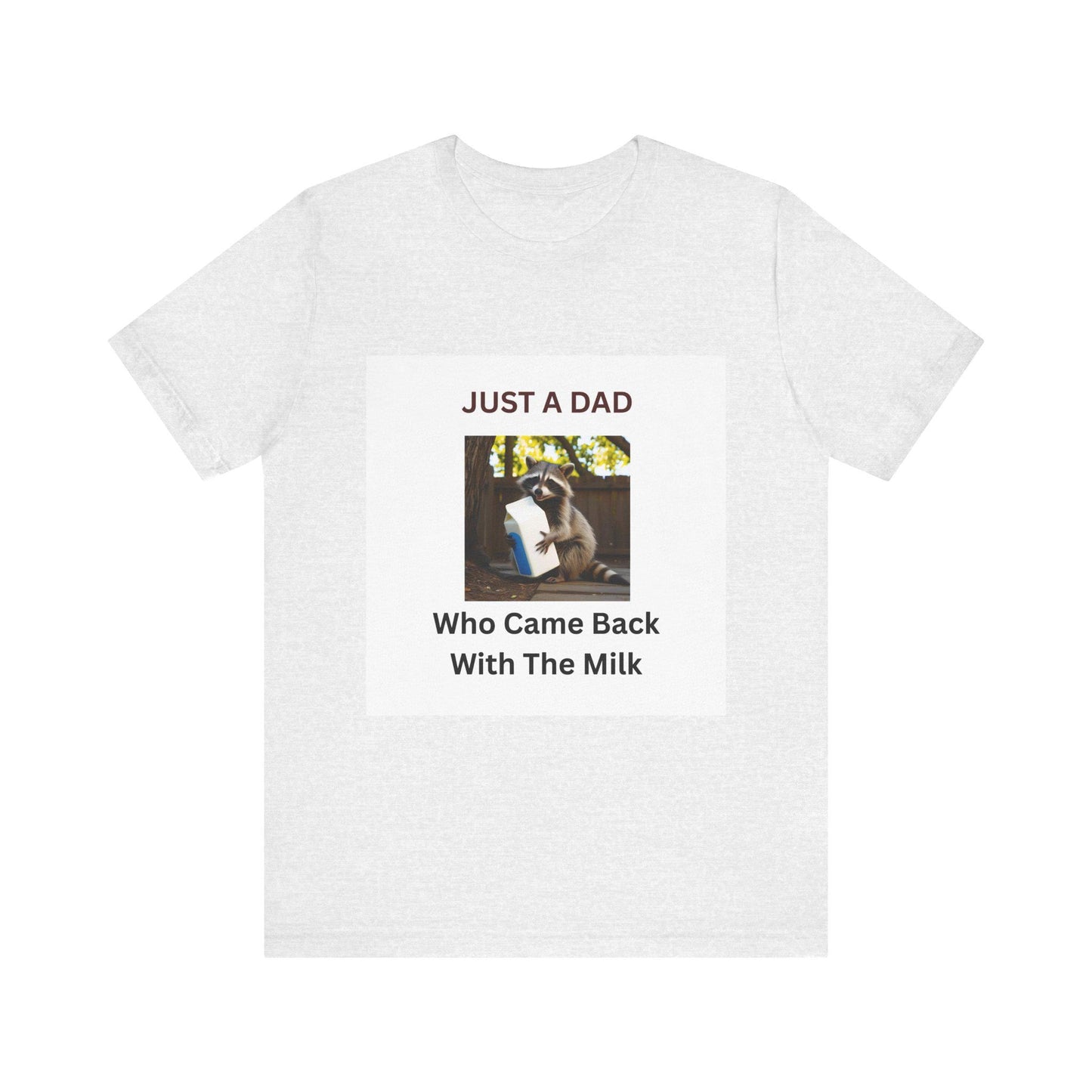 Just a Dad Who Came Back With the Milk T-Shirt  Funny Fathers Day Gift Raccoon Holding Milk Carton Unisex Tee from Stepson - Toddcraft