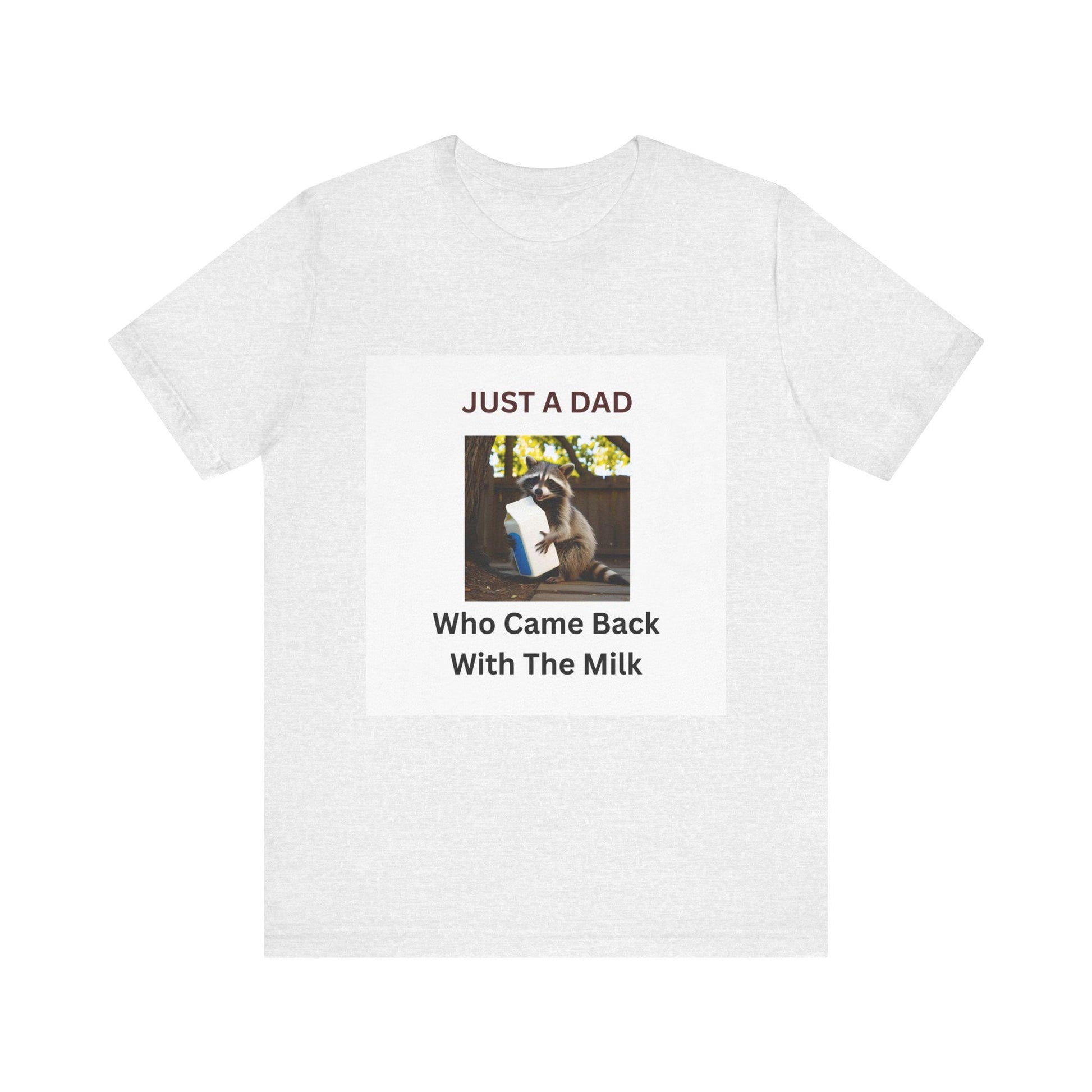 Just a Dad Who Came Back With the Milk T-Shirt  Funny Fathers Day Gift Raccoon Holding Milk Carton Unisex Tee from Stepson - Toddcraft