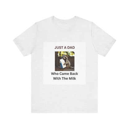 Just a Dad Who Came Back With the Milk T-Shirt  Funny Fathers Day Gift Raccoon Holding Milk Carton Unisex Tee from Stepson - Toddcraft