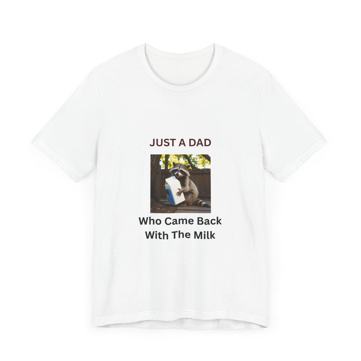 Just a Dad Who Came Back With the Milk T-Shirt  Funny Fathers Day Gift Raccoon Holding Milk Carton Unisex Tee from Stepson - Toddcraft