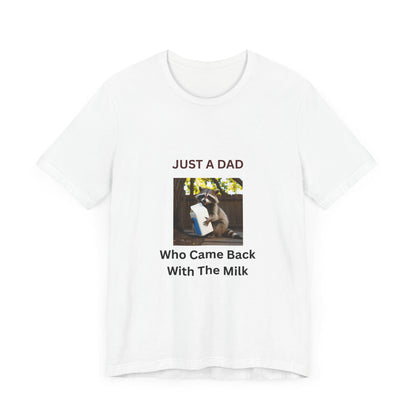 Just a Dad Who Came Back With the Milk T-Shirt  Funny Fathers Day Gift Raccoon Holding Milk Carton Unisex Tee from Stepson - Toddcraft