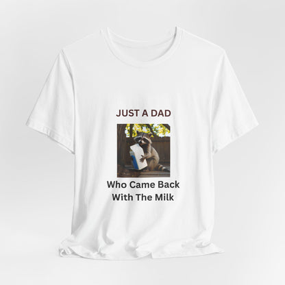 Just a Dad Who Came Back With the Milk T-Shirt  Funny Fathers Day Gift Raccoon Holding Milk Carton Unisex Tee from Stepson - Toddcraft