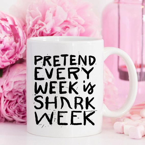 Shark Week Mug - Pretend Every Week Is Shark Week
